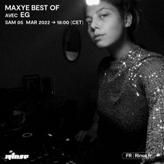 Maxye Best Of avec EG - 05 Mars 2022