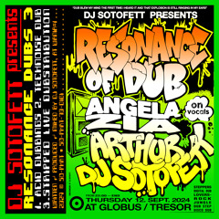 Thursday 12. SEPTEMBER >>> DJ Sotofett presents Resonance of Dub at Globus/Tresor
