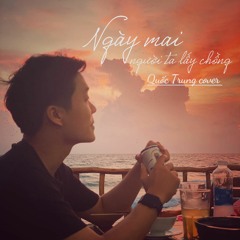 NGÀY MAI NGƯỜI TA LẤY CHỒNG