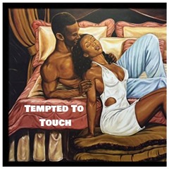 TEMPTED TO TOUCH