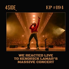 Ep #194: We Reacted Live To Kendrick Lamar's Massive Concert