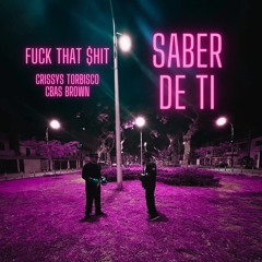 Saber de Tí (ft. Cbas Brown)
