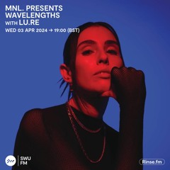 MNL presents Wavelengths With Lu.Re - 03 April 2024