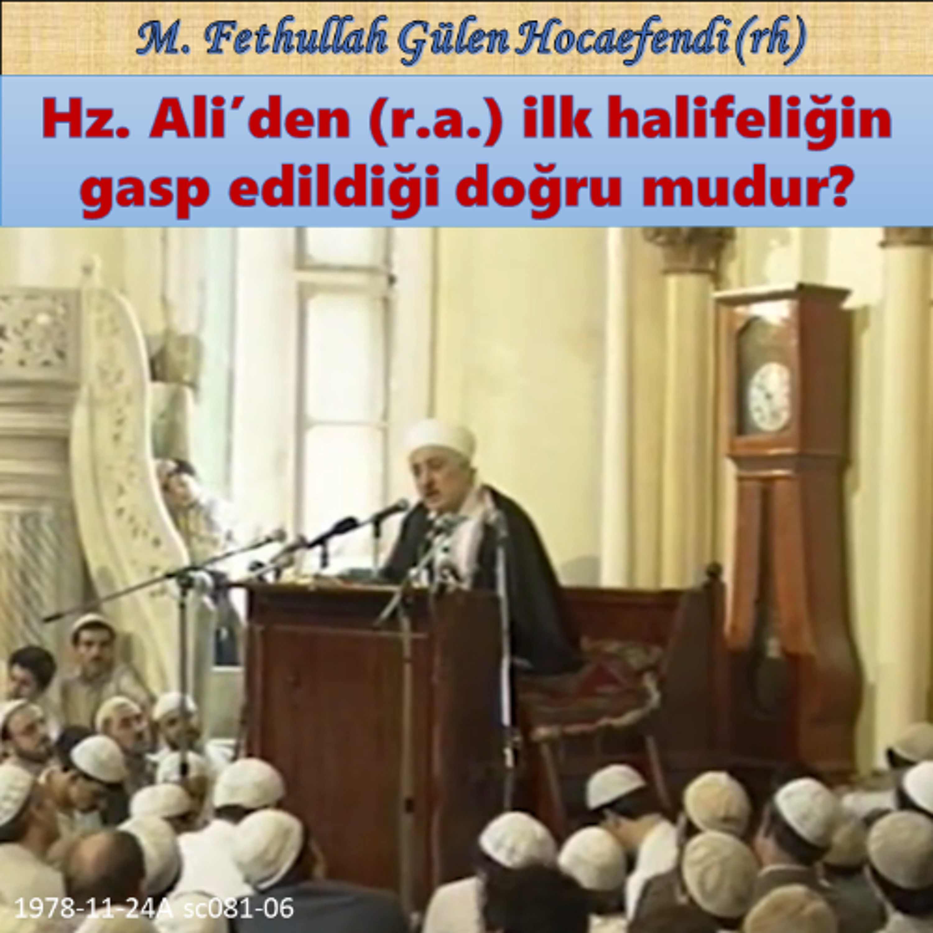 1978-11-24A sc081-01 Hz. Ali’den (r.a.) ilk halifeliğin gasp edildiği doğru mudur? episode artwork