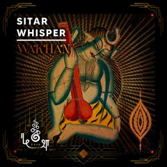 Wākhan Project • Sitar Whisper (Original Mix)