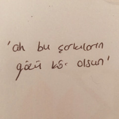 ah bu şarkıların gözü kör olsun.