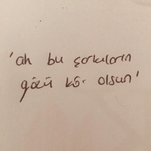 ah bu şarkıların gözü kör olsun.