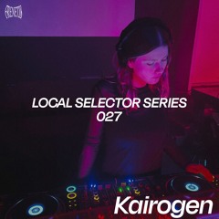 Local Selector Series 027- Kairogen