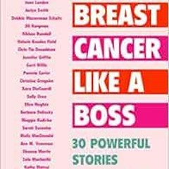 [ACCESS] EBOOK EPUB KINDLE PDF Beat Breast Cancer Like a Boss: 30 Powerful Stories by Ali Rogin ✏�