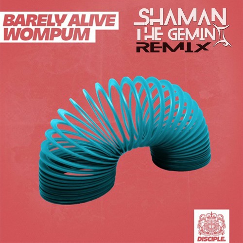 Barely Alive - Wompum (Shaman The Gemini Remix)