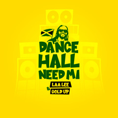 Laa Lee & Gold Up - Dancehall Need Mi (Evidence Music)