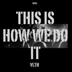 VLTN - This How We Do It
