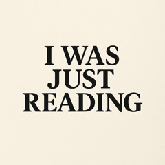 I Was Just Reading