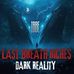 LAST BREATH RICHES (DARK REALITY)
