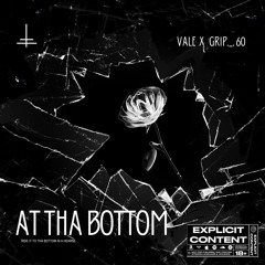 At Tha Bottom - Vale x Grip ._. 60
