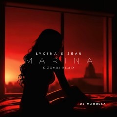 DJ Marossa - LYCINAÏS JEAN - MARINA Kizomba Remix