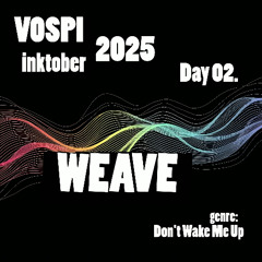 Vospi - Weave (#inktober2025, day 02)
