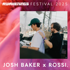 Josh Baker & Rossi. - Awakenings Festival 2025