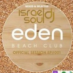 OFFICIAL SESSION EP#01 EDEN BEACH CLUB BY ISRAELSOUL DJ