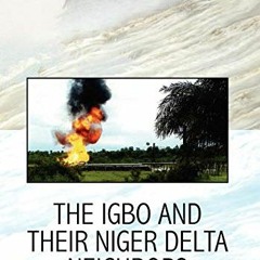 [Free] EPUB 🎯 The Igbo and their Niger Delta Neighbors by  Nnamdi J.O. Ijeaku [PDF E