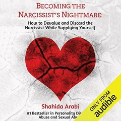 -_- Becoming the Narcissist's Nightmare: How to Devalue and Discard the Narcissist While Supply