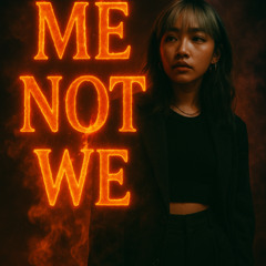 Me Not We