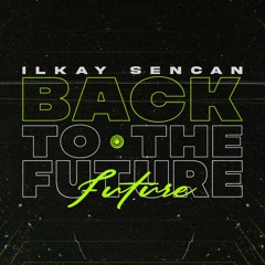 Ilkay Sencan - Back to the Future