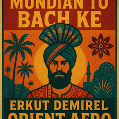 ERKUT DEMIREL - MUNDIAN TO BACH KE (ORIENT AFRO REMIX)