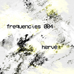 frequencies 004: Hervé