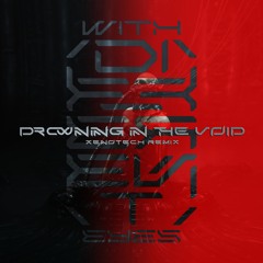 Drowning in the Void (Xenotech Remix)