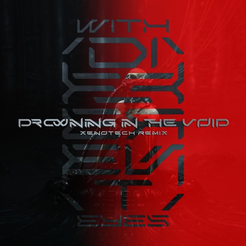 Drowning in the Void (Xenotech Remix)