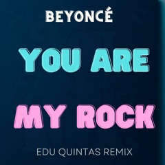 @@@Bey....- You Are My Rock (Edu Quintas In Love Mix) FREE DOWNLOAD