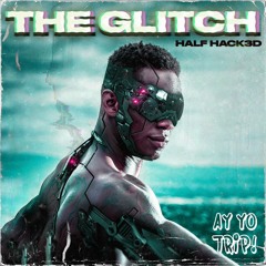 HALF HACK3D - THE GLITCH