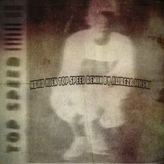 Nbhd Nick - Top Speed (alirezamhsni remix)