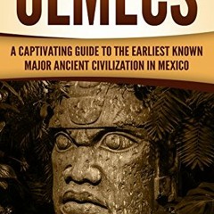 [READ] KINDLE ✏️ Olmecs: A Captivating Guide to the Earliest Known Major Ancient Civi