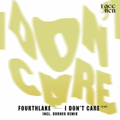 Premiere: Fourth Lake - I Dont Care Remix (Borneo Rework)[Facetten]