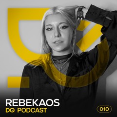 DQ Podcast | REBEKAOS [010]