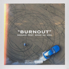 Burnout (feat. Shad Da God)