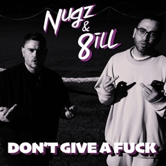 Nugz And 8ill - Don't Give A Fuck