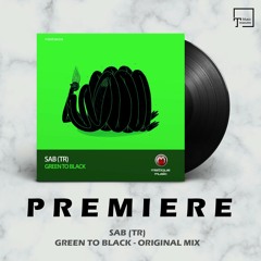PREMIERE: SAB (TR) - Green To Black (Original Mix) [MISTIQUE MUSIC]