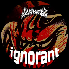 IGNORANT