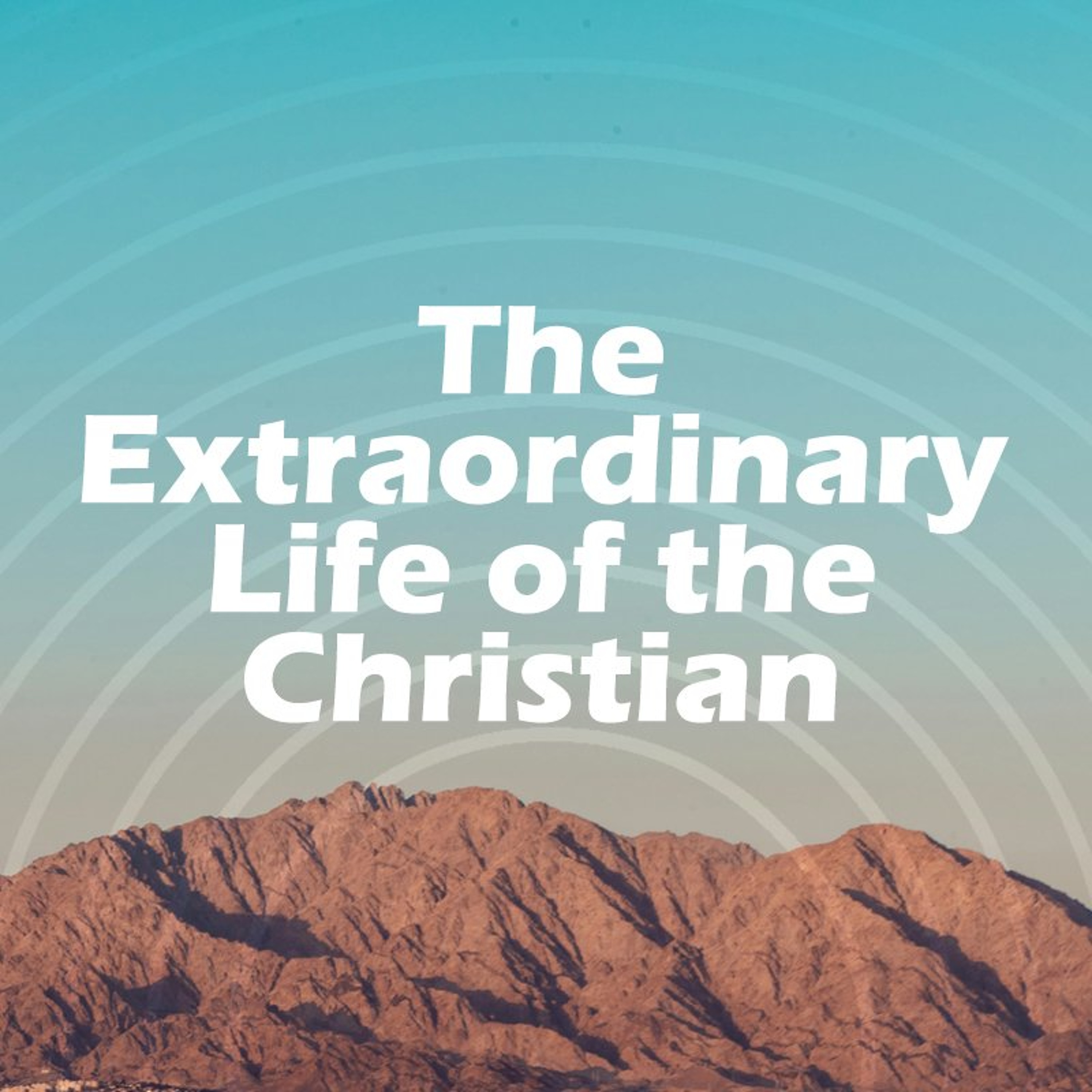 The Extraordinary Life of the Christian | The Devoted Life episode artwork