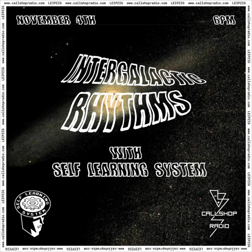 Intergalactic Rhythms w/ Self Learning System 04.11.21