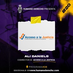 Humano Derecho #20 en su 2da Temporada con Alí Daniels, codirector de Acceso a la Justicia.