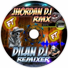 ▶Cumbias+🔊Jhordan DjRmx+ FT🎶+Dilan RemixeR+🎶