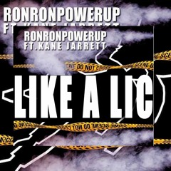 RonRonPowerUp - Like A Lic ft Kane Jarrett