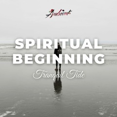 Tranquil Tide - Spiritual Beginning