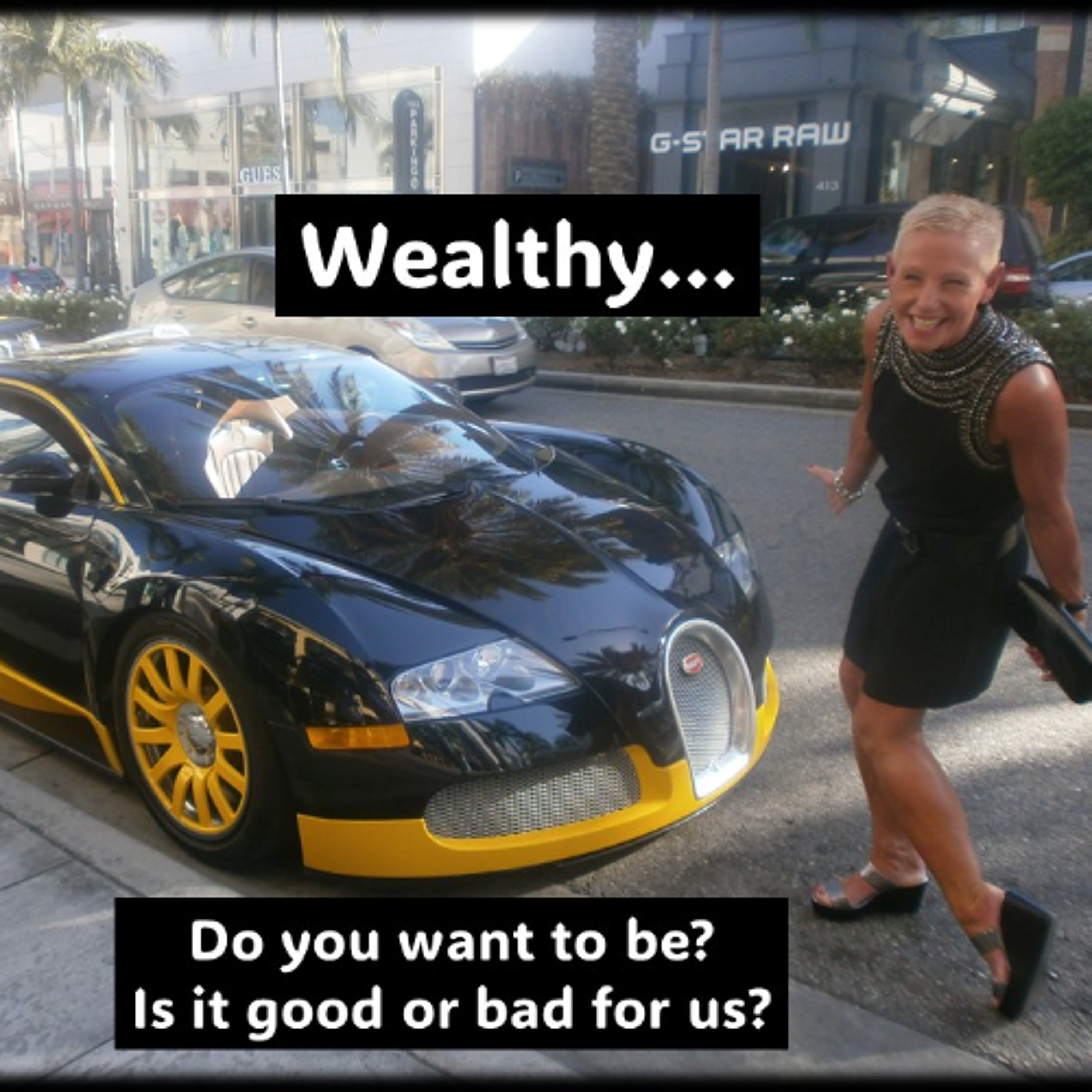 Wealth…Is it good or bad for us