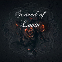 Scared of Lovin