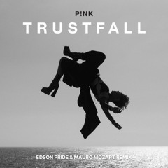 P!nk - Trustfall (Edson Pride & Mauro Mozart Remix)